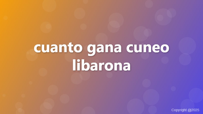 cuanto gana cuneo libarona